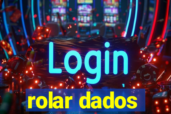 rolar dados